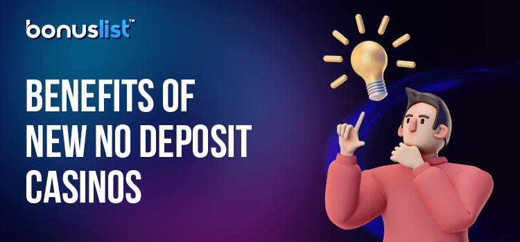 A person is thinking about the benefits of new no deposit casinos